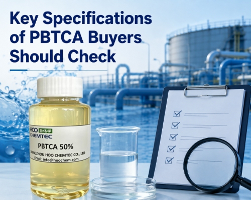 How to Choose PBTCA for Industrial Water Treatment: Key Specifications Buyers Should Check
