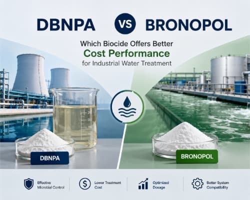 DBNPA vs Bronopol: Which Biocide Offers Better Cost Performance for Industrial Water Treatment?